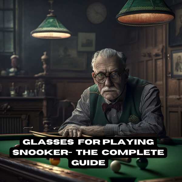 Glasses for playing snooker- The Complete Guide