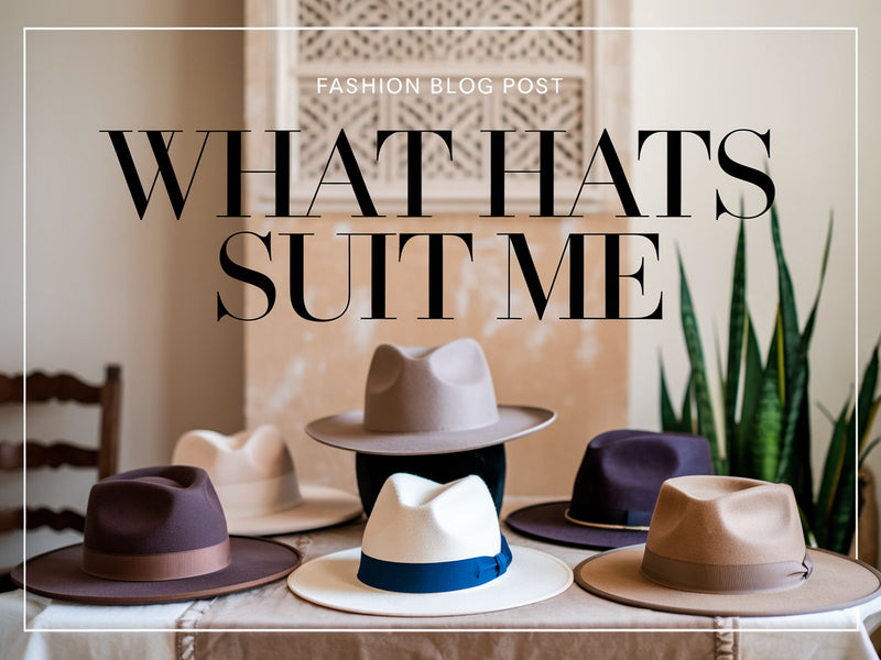 What Hats Suit Me: A Comprehensive Style Guide