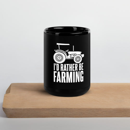 Farmers gift - Id rather be farming cool witty Black Glossy Mug