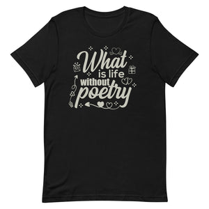 Poetry Gift : What is life without poetry T Shirt