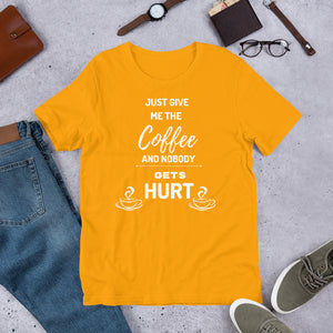 Just Give Me The Coffee And Nobody Gets Hurt T Shirt - j and p hats 