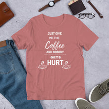 Load image into Gallery viewer, Just Give Me The Coffee And Nobody Gets Hurt T Shirt - j and p hats 